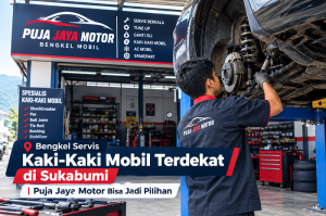 Bengkel Servis Kaki-Kaki Mobil Terdekat di Sukabumi, Puja Jaya Motor Bisa Jadi Pilihan